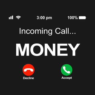 Incoming Call Money, Money is Calling T-Shirt