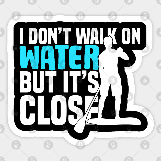 Stand up paddle funny quotes gift - Stand Up Paddle - Sticker | TeePublic Stand up paddle funny quotes gift - Stand Up Paddle - Sticker | TeePublic