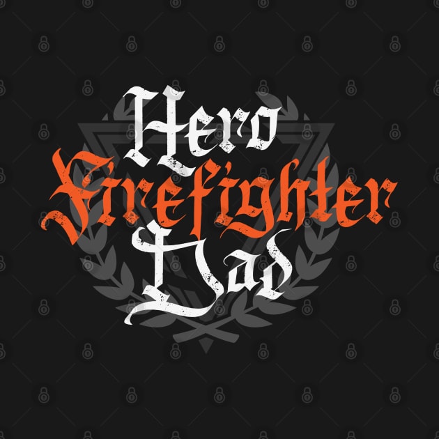 Hero Firefighter Dad by CTShirts