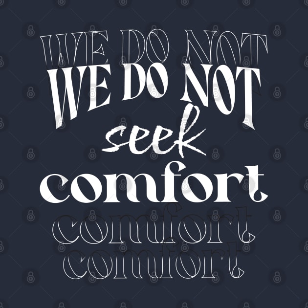 We do not seek comfort by TeeText