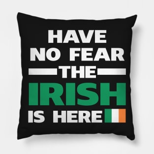 Have No Fear The Irish Is Here Proud Pillow