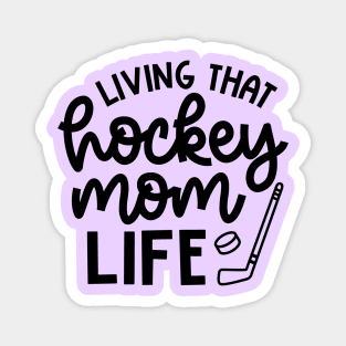 Living That Hockey Mom Life Ice Hockey Field Hockey Cute Funny Magnet