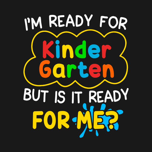 I'm Ready For Kindergarten But It Is Ready For Me by paveldmit