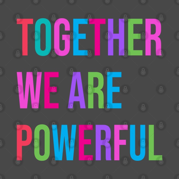 "Together We Are Powerful" Women's Vote For Social Justice by Pine Hill Goods