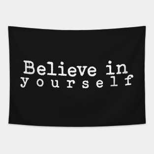 Believe in yourself. Tapestry