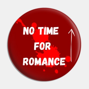 No time for romance Pin