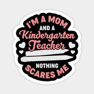 I'm A Mom And A Kindergarten Teacher Magnet