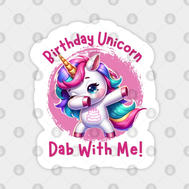 Birthday Unicorn - Dab With Me Magnet by WarFX Designs