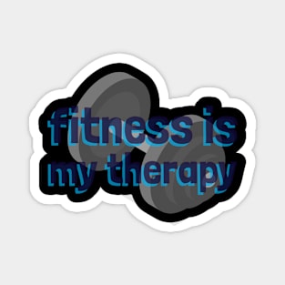fitness is my therapy Magnet