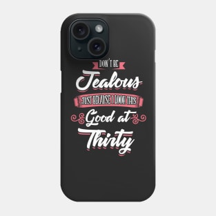 Look This Good At Thirty Phone Case