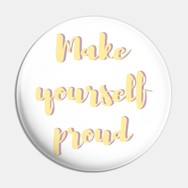 Make yourself proud - Life Quotes Pin by BloomingDiaries