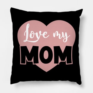 Love my Mom Pillow