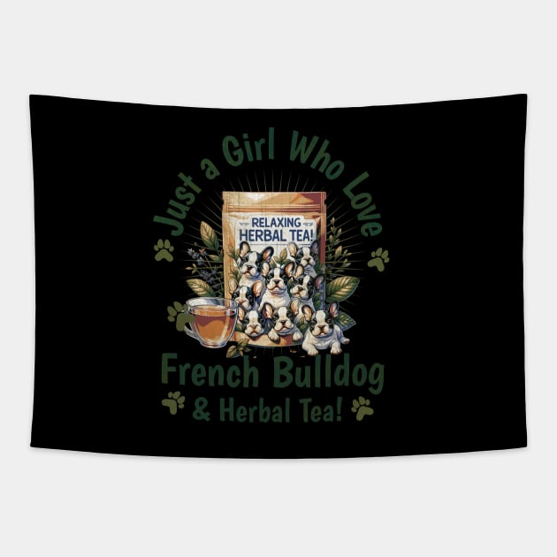 Just girl who love French bulldogs and herbal Tea! cute pet, Frenchie lovers or owners, dog lovers Tapestry by Collagedream