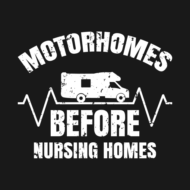 motorhomes before nursing home,nursing student,nursing student gift,nursing t-shirt,nurse gift by teenices