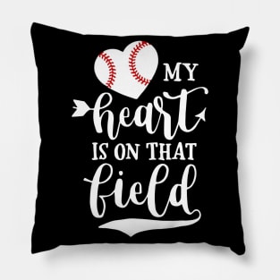 My Heart is on That Field Baseball Shirt Softball Mom Pillow