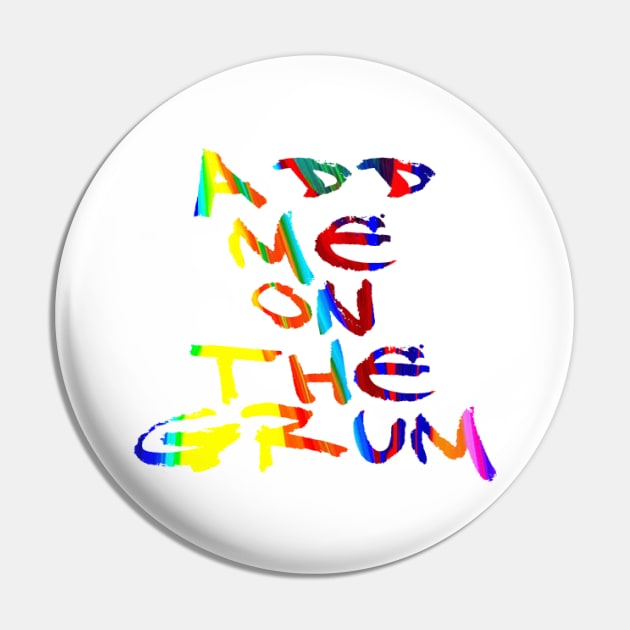 Add me on the grum Pin by NovaOven