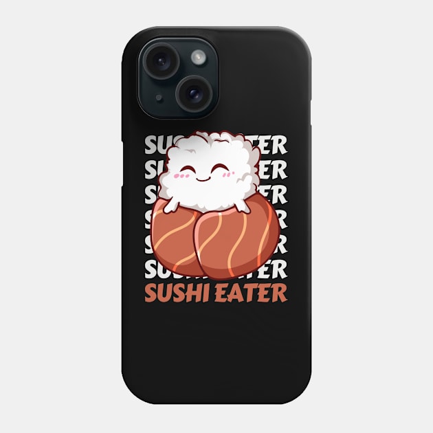 Sushi eater Cute Kawaii I love Sushi Life is better eating sushi ramen Chinese food addict Phone Case by BoogieCreates