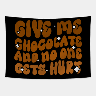 Give me Chocolate and no one gets hurt - Funny Chocolate Lover Groovy Design Tapestry