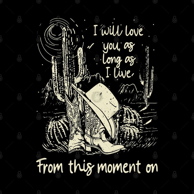 I Will Love You, As Long As I Live From This Moment On Cowgirl Boots Hat by Monster Gaming