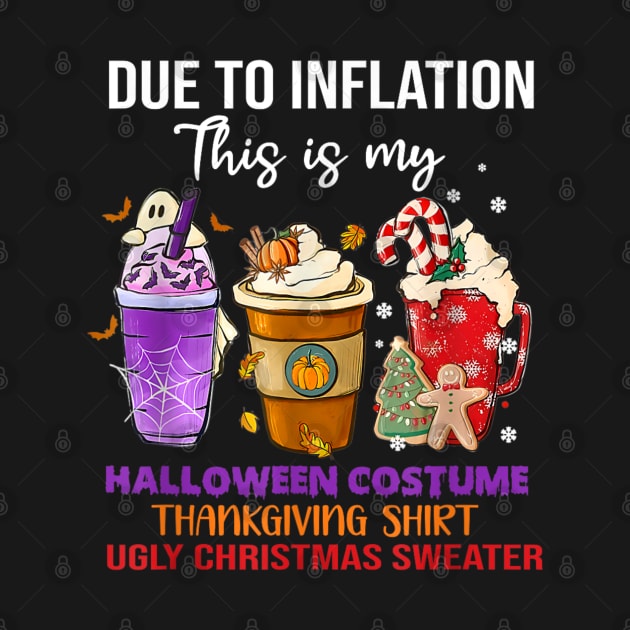 Due to Inflation This is My Halloween Thanksgiving Christmas by rhazi mode plagget