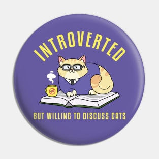 Introverted But Willing to Discuss Cats Pin