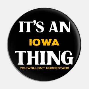 It's an Iowa Thing You Wouldn't Understand Pin