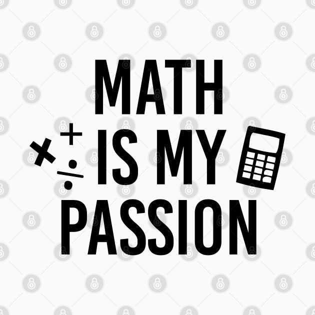 Funny Math Teacher Gift Math Is My Passion Shirt - Math Teachers Gifts - Phone Case