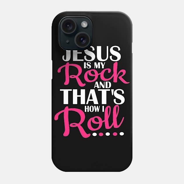 Jesus is Rock that's how I roll Christian Design Phone Case by ChristianLifeApparel