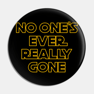 No One's Ever Really Gone Pin