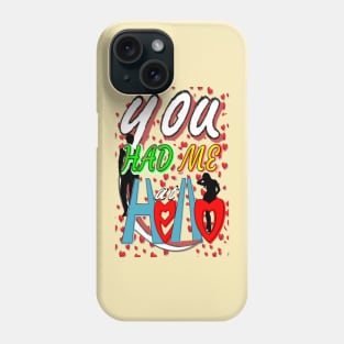 You had me at hello Phone Case