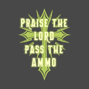 Praise the Lord and Pass the Ammo T-Shirt