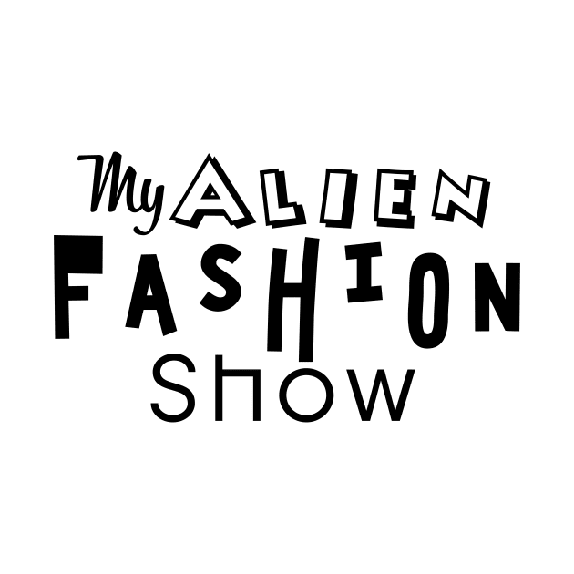 My Alien Fashion Show by Abstract