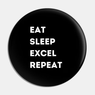 Eat - Sleep - Excel - Repeat Pin