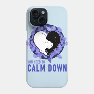 You need to Calm Down Phone Case