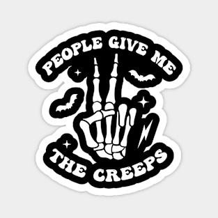 People Give Me the Creeps Magnet