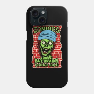 Zombie Funny Gift, Zombies eat brains, you're safe. Halloween Funny Quotes funny Phone Case