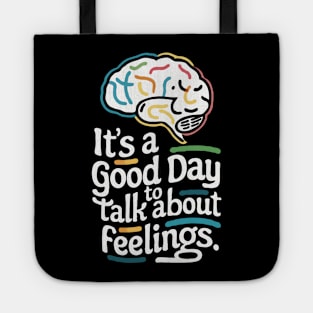 It's A Good Day To Talk About Feelings. Funny Tote