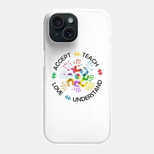 Autism Awareness Teach Accept Understand Love Phone Case