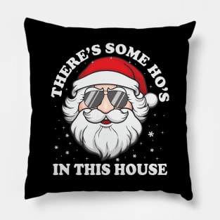 There's Some Ho's In this House Pillow