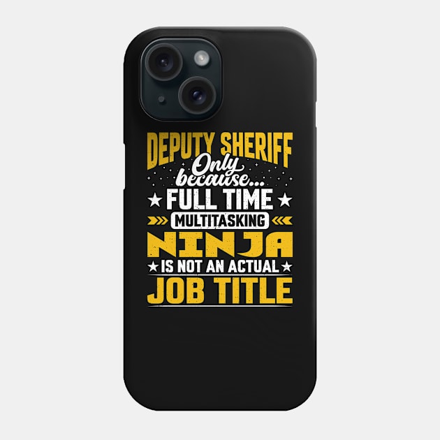Deputy Sheriff Job Title - Funny Deputy Police Sergeant Phone Case by Pizzan