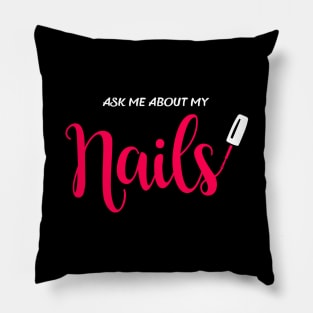 Ask me about my nails Pillow