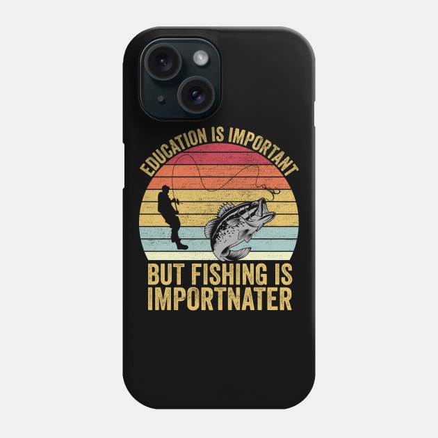 Education Is Important But Fishing Is Importanter Phone Case by DragonTees