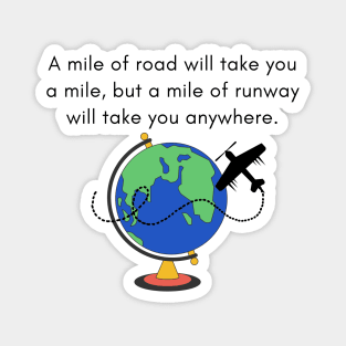 A Mile of Road Will Take You a Mile, But a Mile of Runway Will Take You Anywhere // Globe & Small Prop Plane Magnet