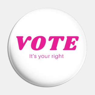 Vote It's Your Right Pin