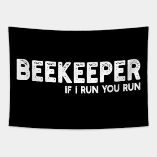 beekeeper if i run you run Tapestry