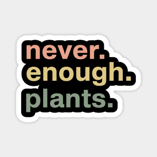 Never Enough Plants - Plant Lover Gift - Gardening Gift Magnet