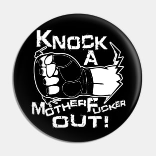 Knock a Motherfucker Out Pin