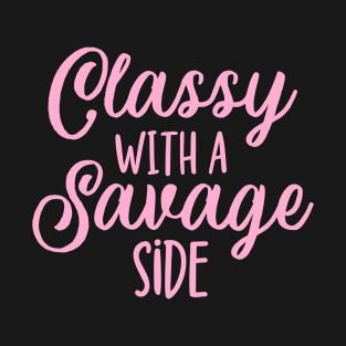 Classy with a Savage Side T-Shirt