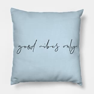 Good Vibes Only Pillow