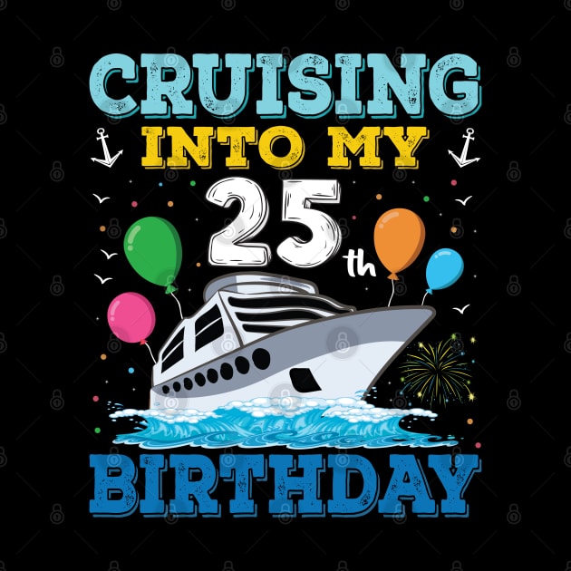 Cruising Into My 25th Birthday Party Shirt Cruise Squad 25 Birthday by Sowrav